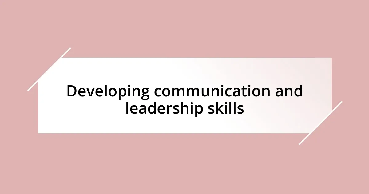 Developing communication and leadership skills