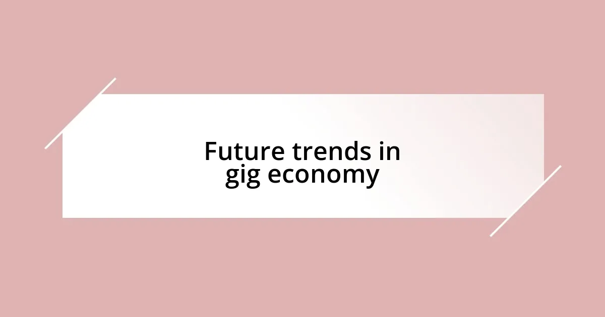 Future trends in gig economy