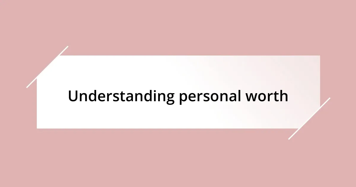 Understanding personal worth