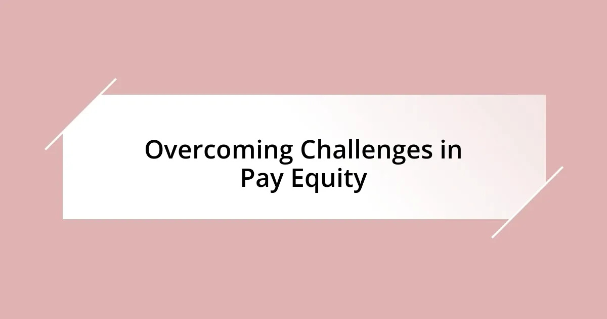 Overcoming Challenges in Pay Equity