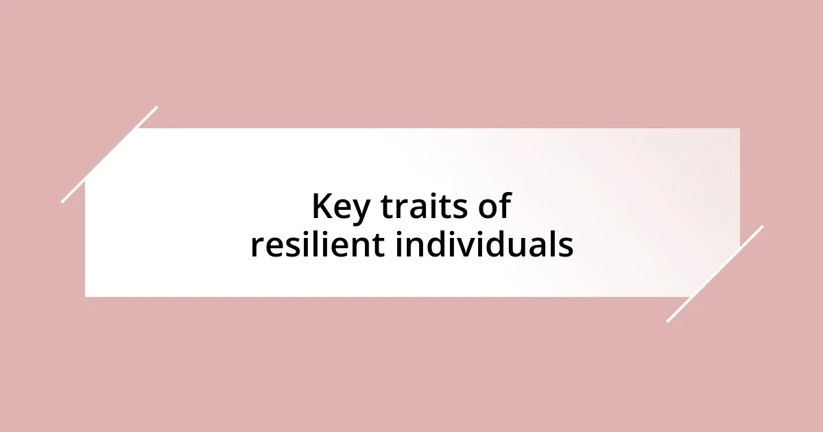 Key traits of resilient individuals