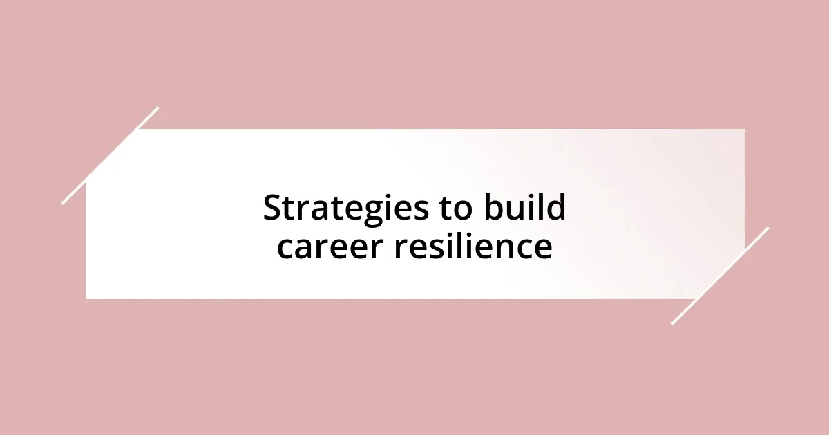 Strategies to build career resilience