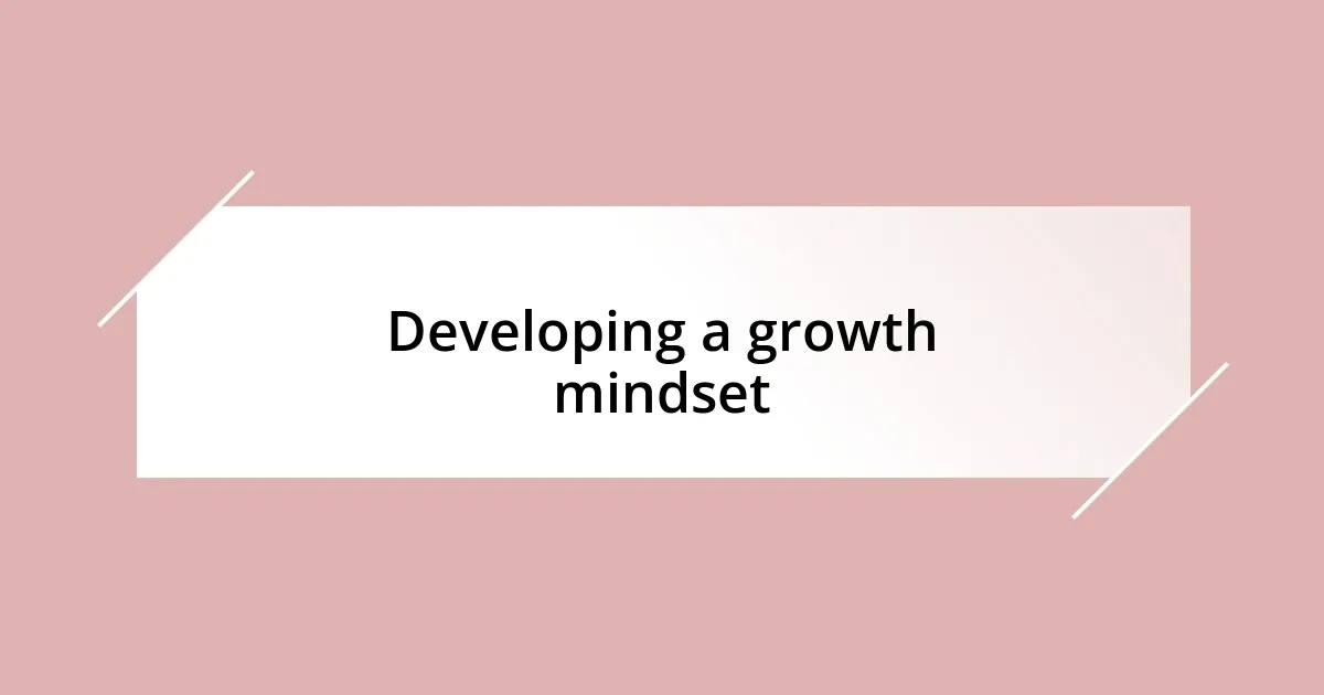 Developing a growth mindset