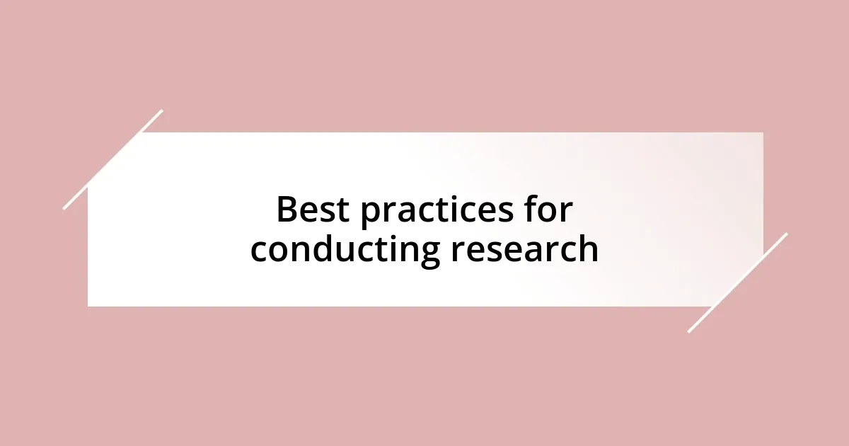 Best practices for conducting research