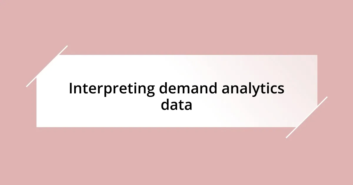 Interpreting demand analytics data