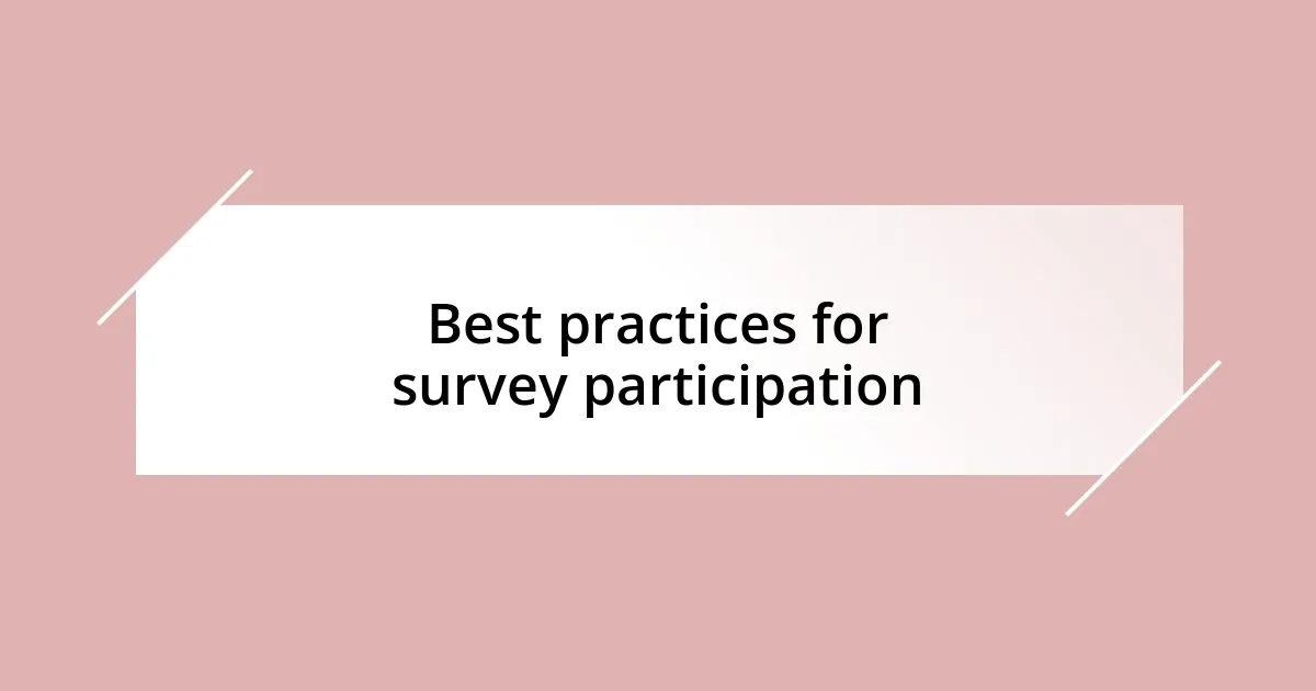 Best practices for survey participation