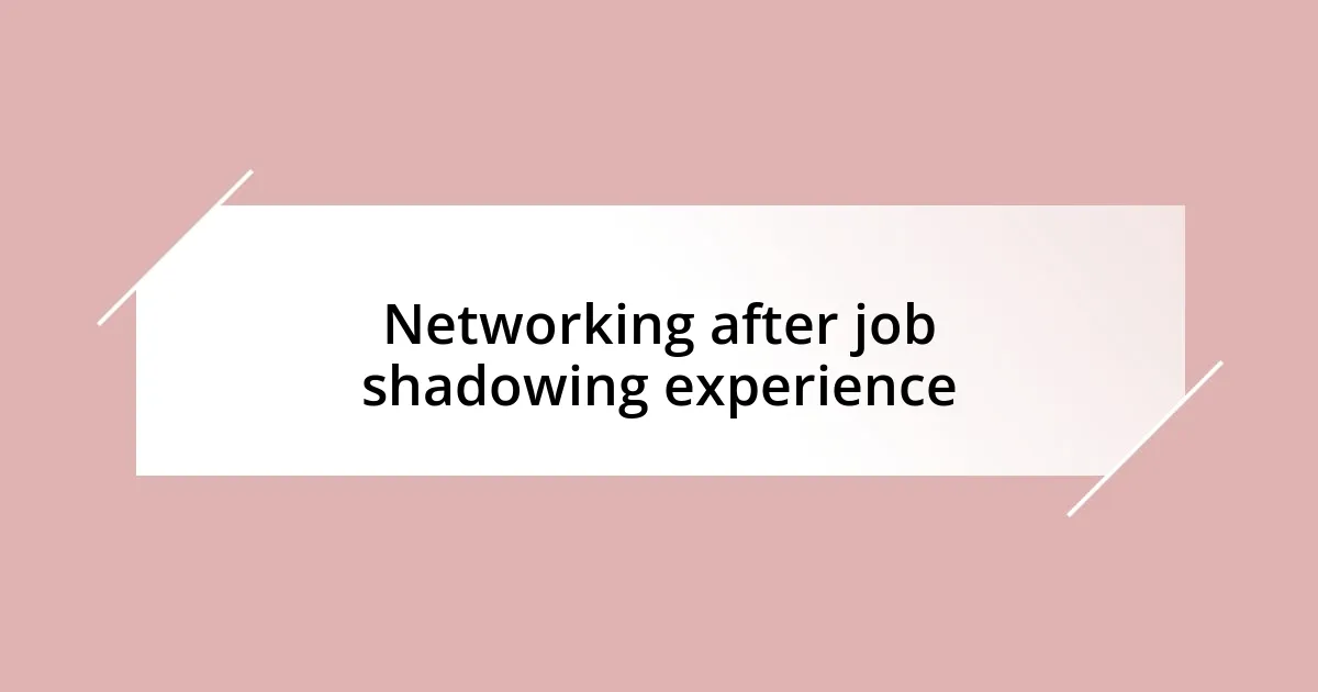 Networking after job shadowing experience