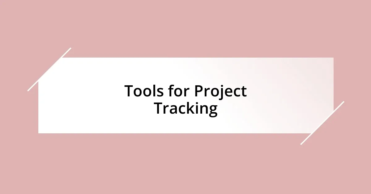 Tools for Project Tracking