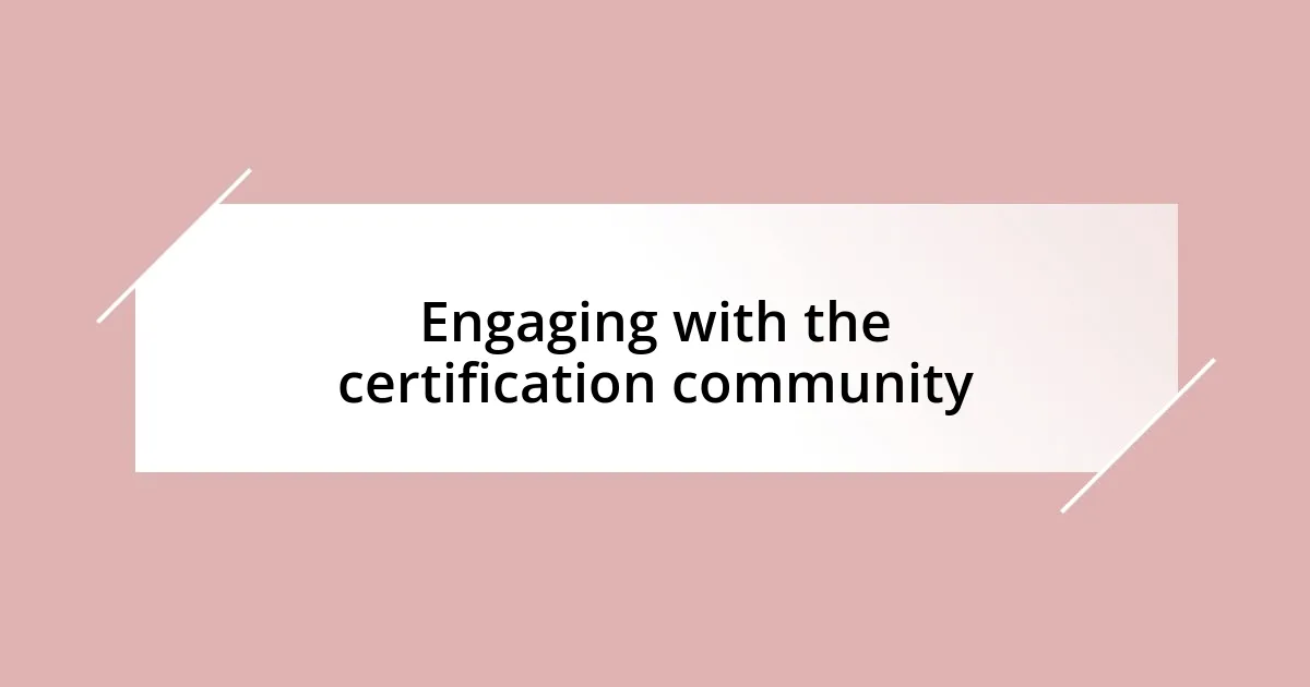 Engaging with the certification community