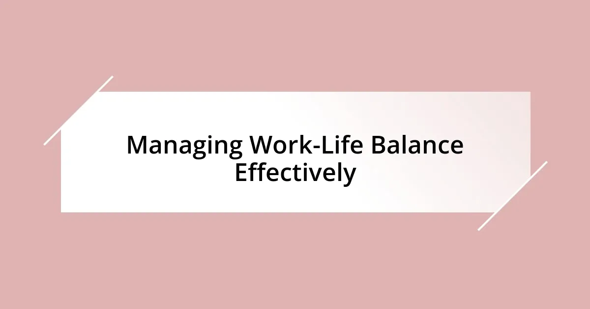 Managing Work-Life Balance Effectively