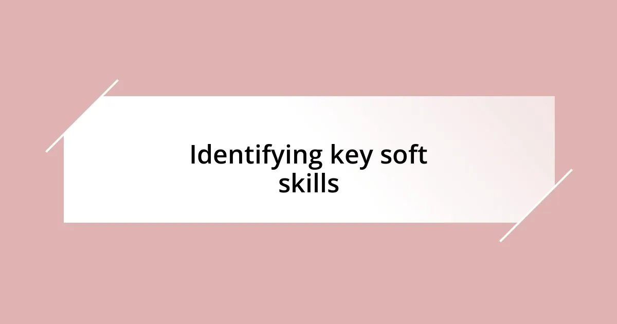 Identifying key soft skills