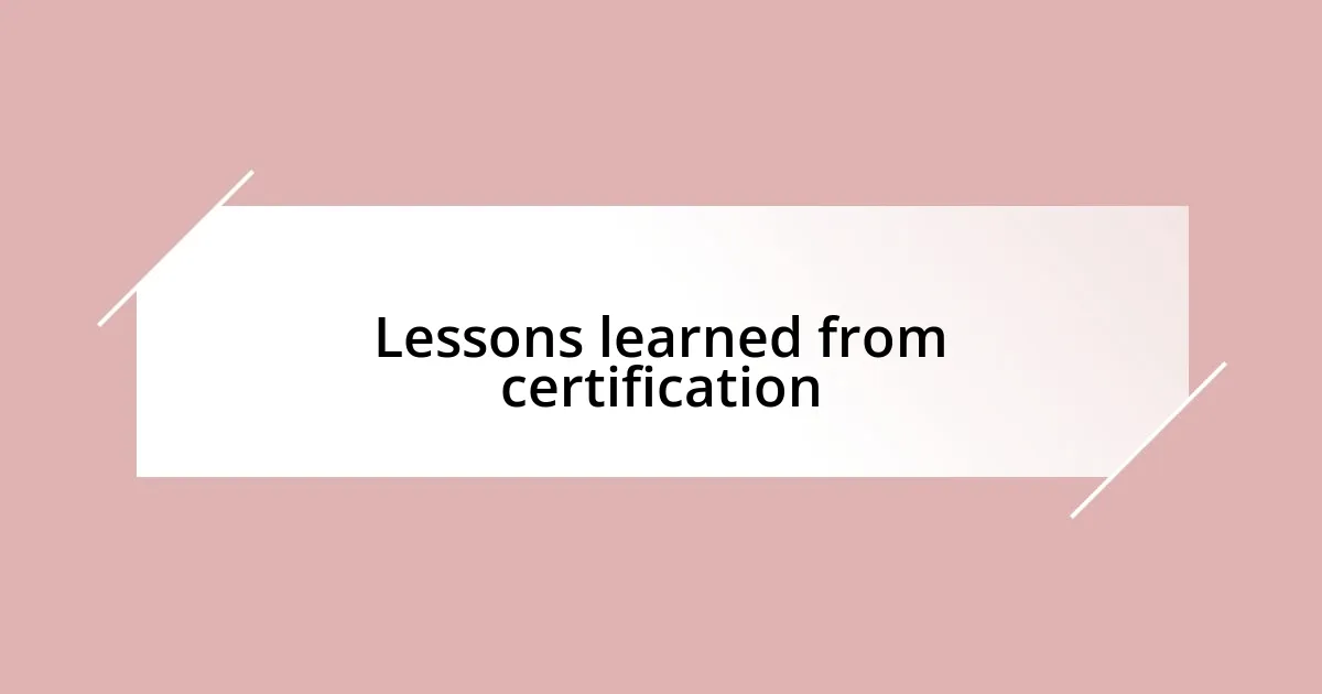 Lessons learned from certification