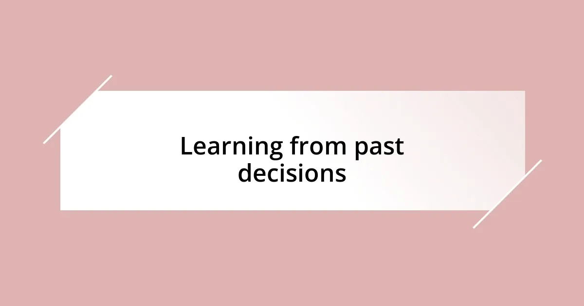 Learning from past decisions