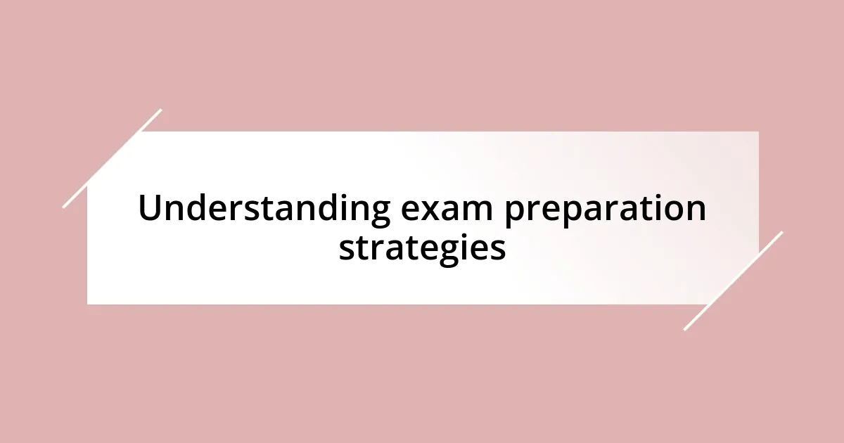 Understanding exam preparation strategies