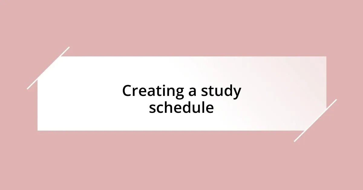 Creating a study schedule