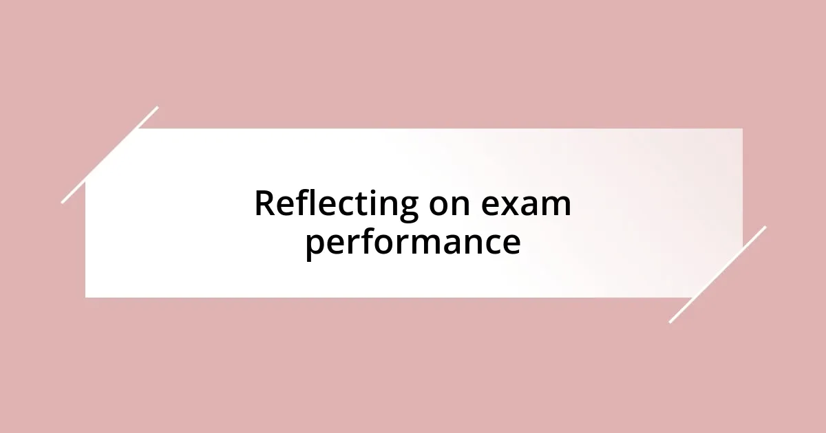 Reflecting on exam performance