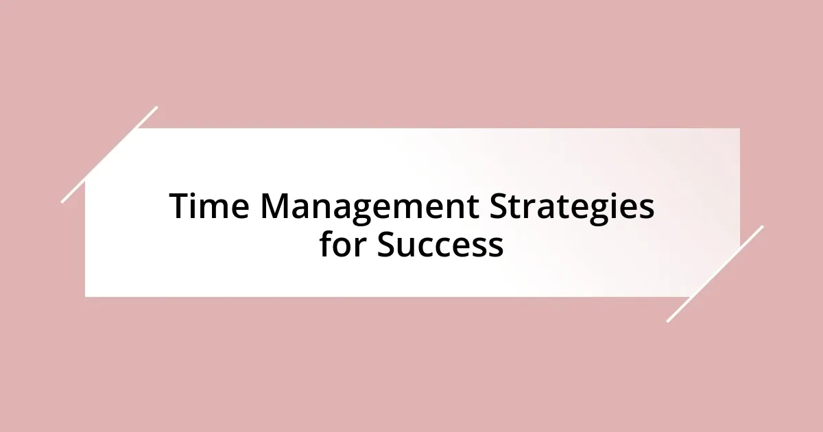 Time Management Strategies for Success