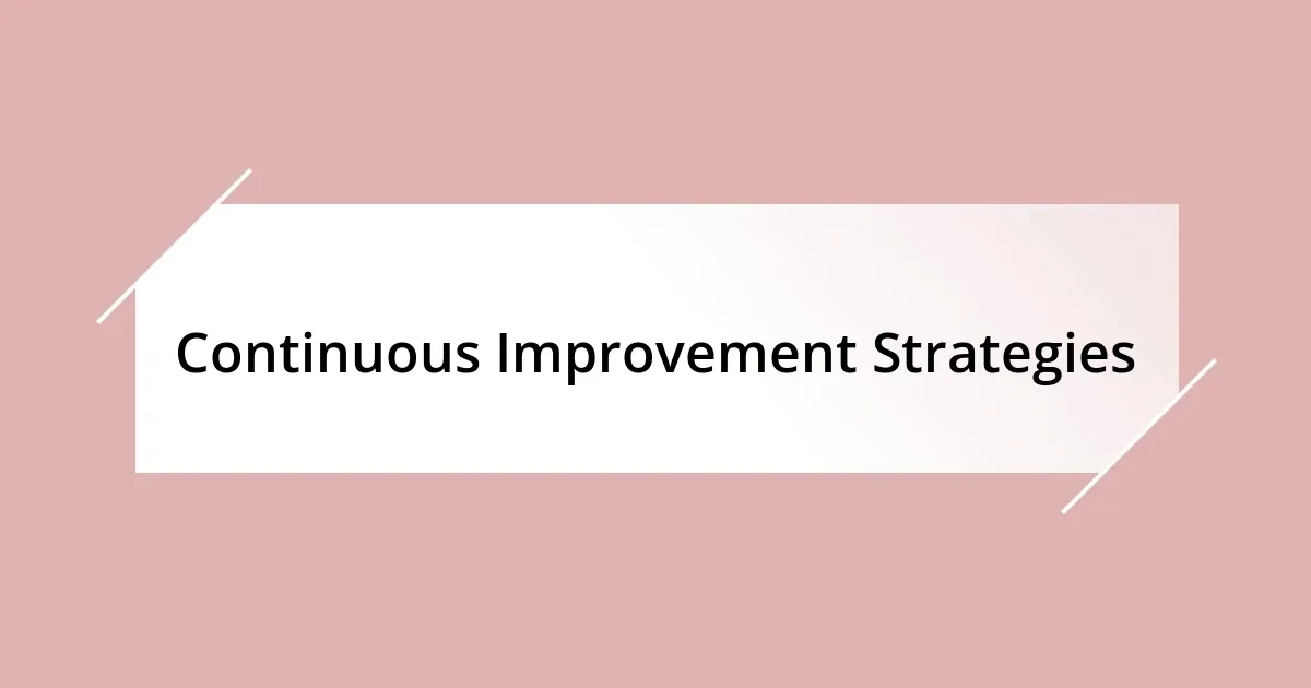 Continuous Improvement Strategies